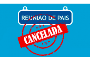 REUNIÃO DE PAIS CANCELADA